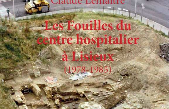 Les Fouilles du centre hospitalier à Lisieux